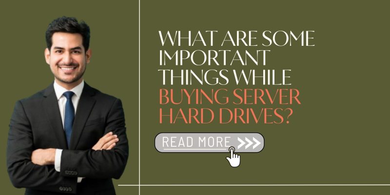 What are some important things while buying server hard drives?