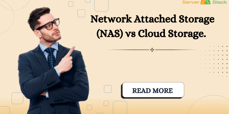 Network Attached Storage (NAS) vs Cloud Storage.